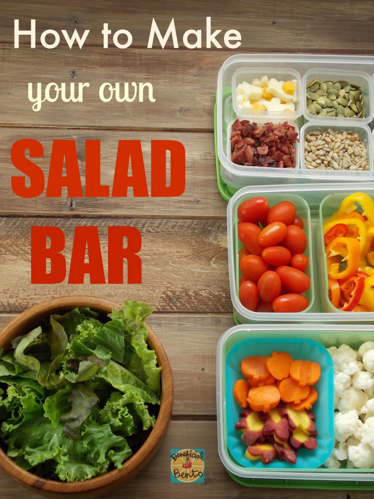 How to Make a Salad Bar - Beneficial Bento